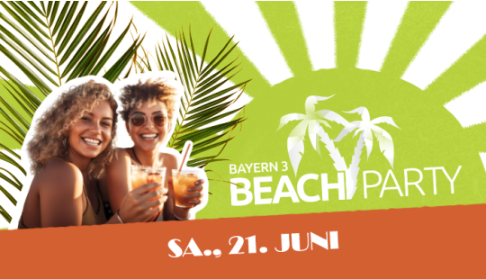 Early Bird Bayern 3 Beachparty Samstag 2025